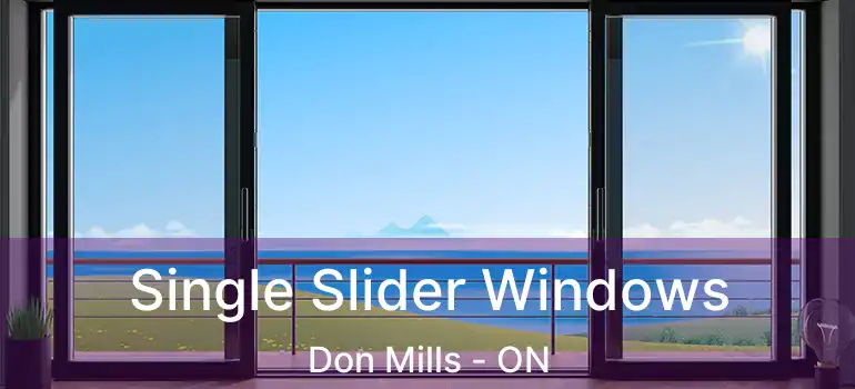  Single Slider Windows Don Mills - ON