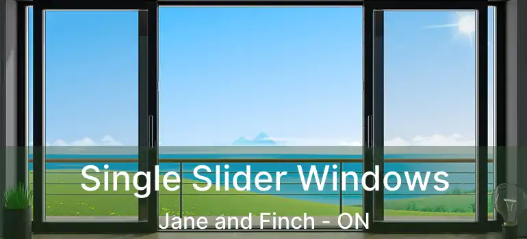  Single Slider Windows Jane and Finch - ON