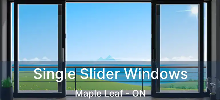 Single Slider Windows Maple Leaf - ON