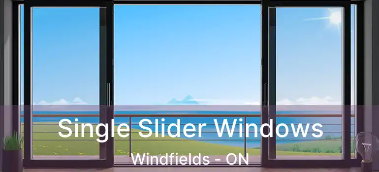  Single Slider Windows Windfields - ON