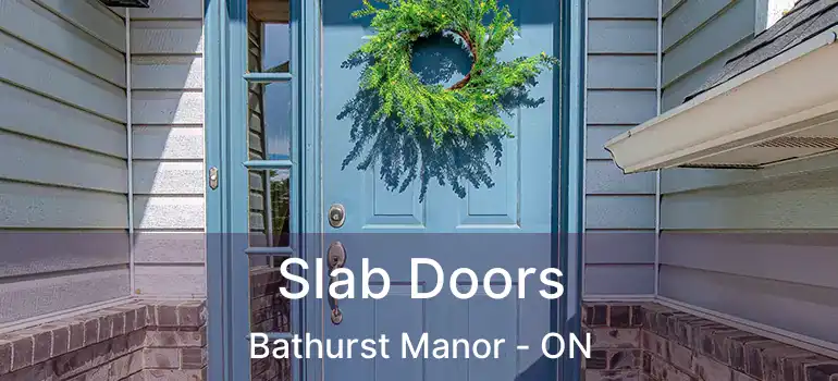  Slab Doors Bathurst Manor - ON