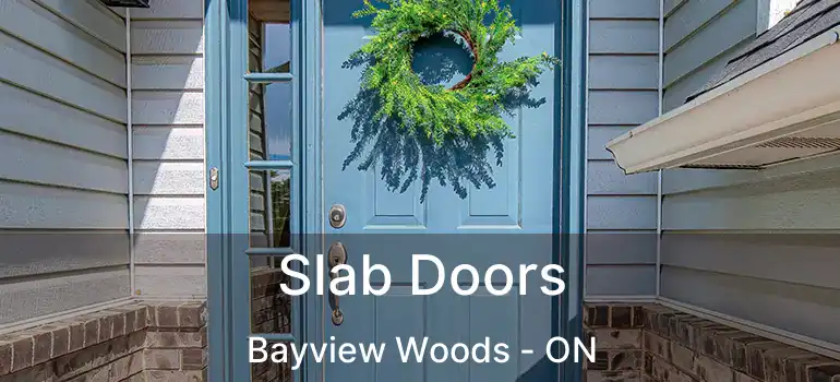  Slab Doors Bayview Woods - ON