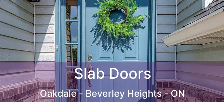  Slab Doors Oakdale - Beverley Heights - ON