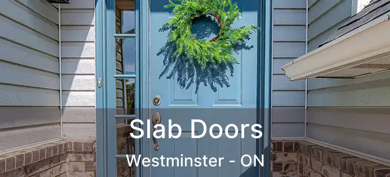  Slab Doors Westminster - ON