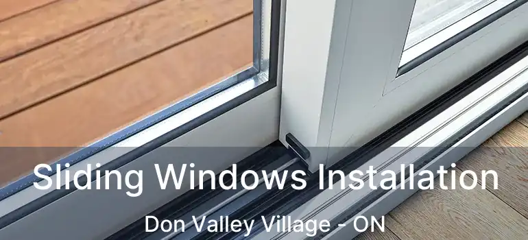  Sliding Windows Installation Don Valley Village - ON