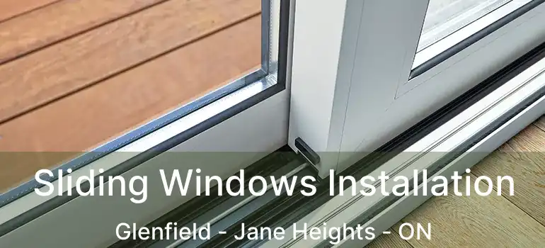  Sliding Windows Installation Glenfield - Jane Heights - ON