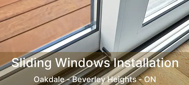  Sliding Windows Installation Oakdale - Beverley Heights - ON