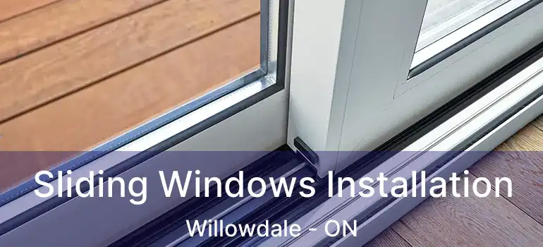  Sliding Windows Installation Willowdale - ON