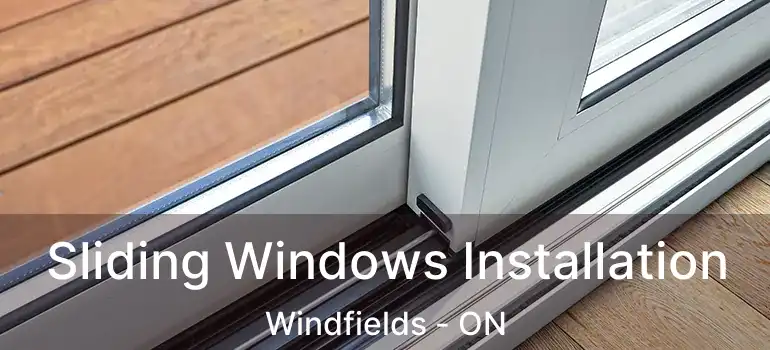  Sliding Windows Installation Windfields - ON