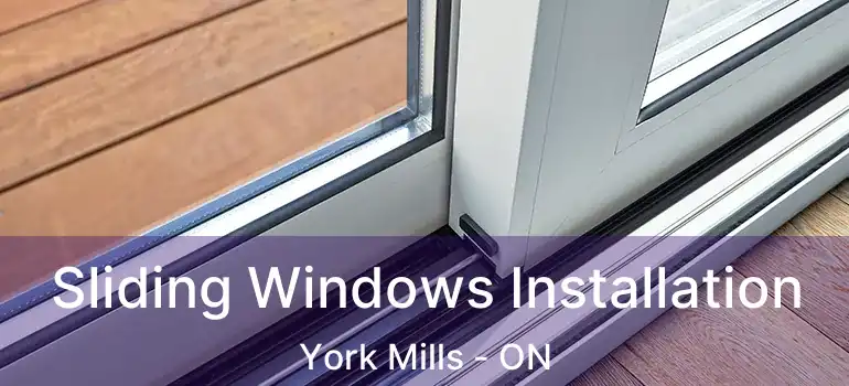  Sliding Windows Installation York Mills - ON