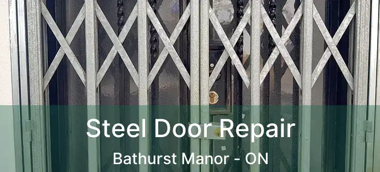  Steel Door Repair Bathurst Manor - ON