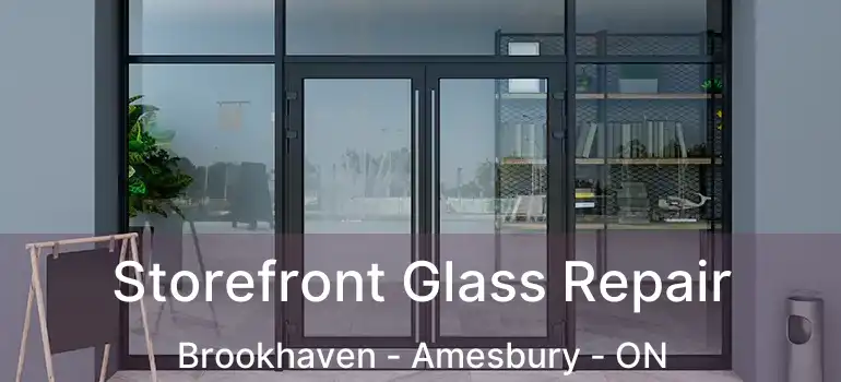  Storefront Glass Repair Brookhaven - Amesbury - ON