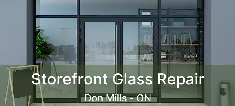  Storefront Glass Repair Don Mills - ON