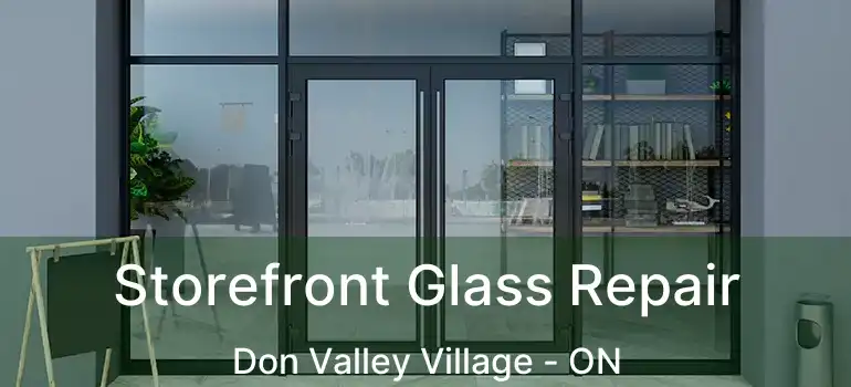  Storefront Glass Repair Don Valley Village - ON
