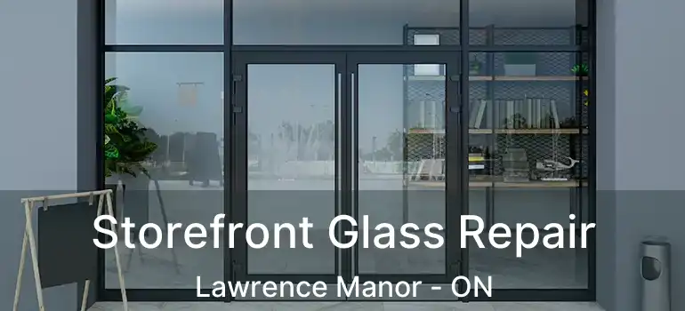 Storefront Glass Repair Lawrence Manor - ON