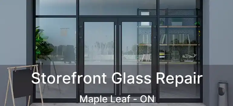  Storefront Glass Repair Maple Leaf - ON