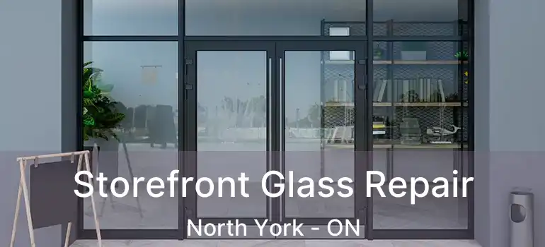  Storefront Glass Repair North York - ON