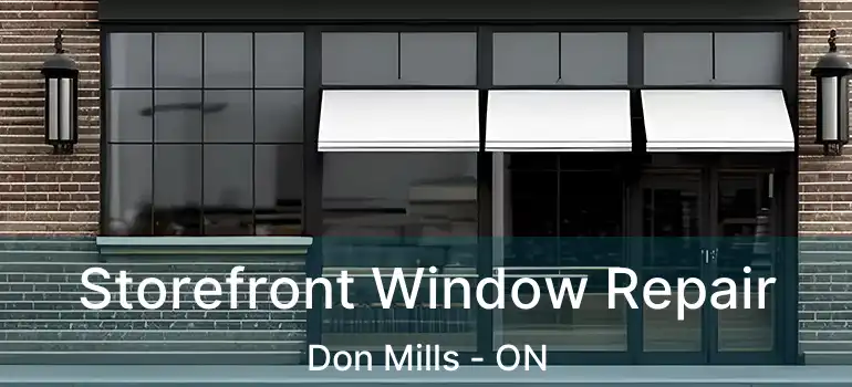  Storefront Window Repair Don Mills - ON