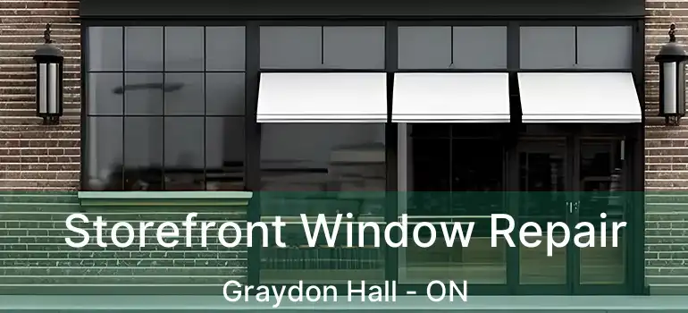  Storefront Window Repair Graydon Hall - ON