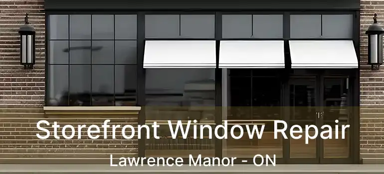  Storefront Window Repair Lawrence Manor - ON