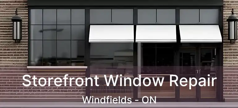  Storefront Window Repair Windfields - ON