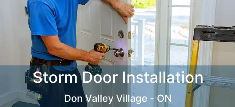  Storm Door Installation Don Valley Village - ON