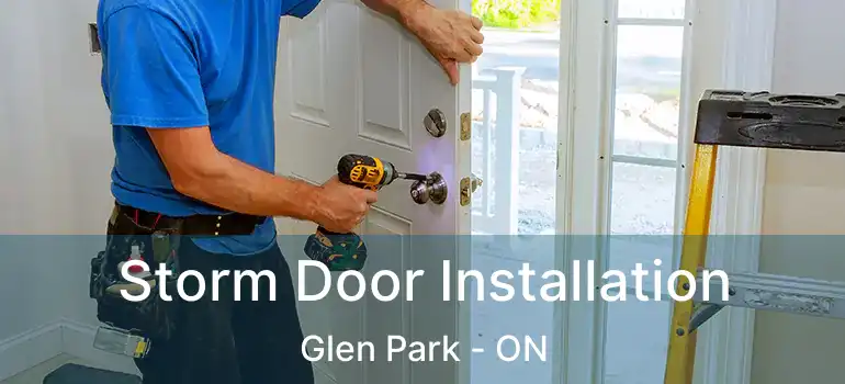  Storm Door Installation Glen Park - ON