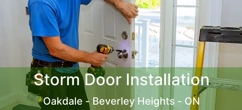  Storm Door Installation Oakdale - Beverley Heights - ON