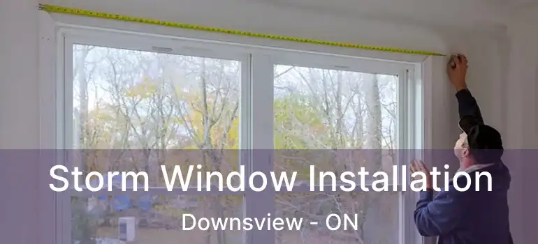  Storm Window Installation Downsview - ON