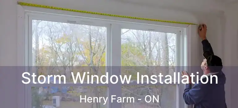  Storm Window Installation Henry Farm - ON
