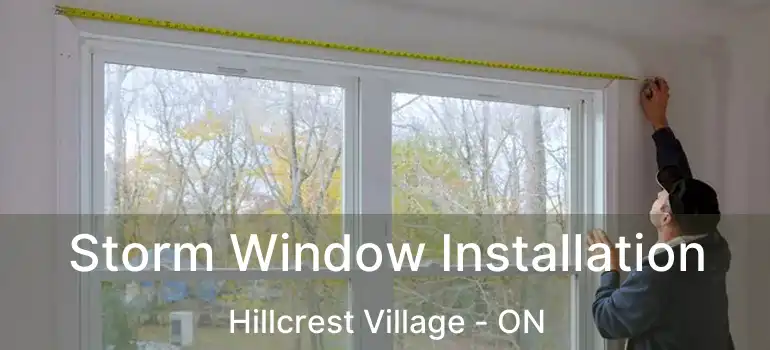  Storm Window Installation Hillcrest Village - ON