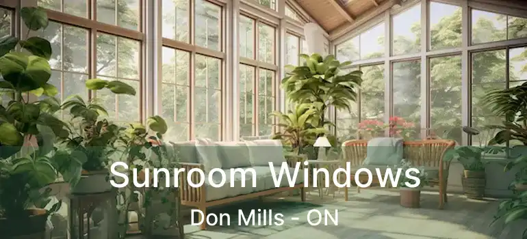  Sunroom Windows Don Mills - ON