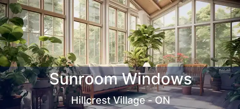  Sunroom Windows Hillcrest Village - ON