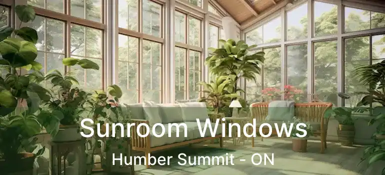  Sunroom Windows Humber Summit - ON