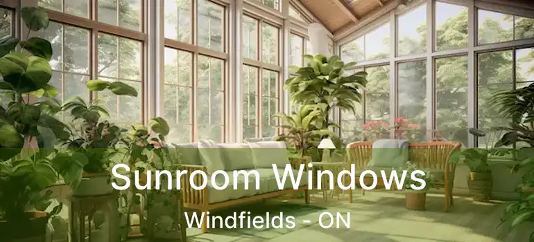  Sunroom Windows Windfields - ON