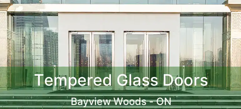  Tempered Glass Doors Bayview Woods - ON