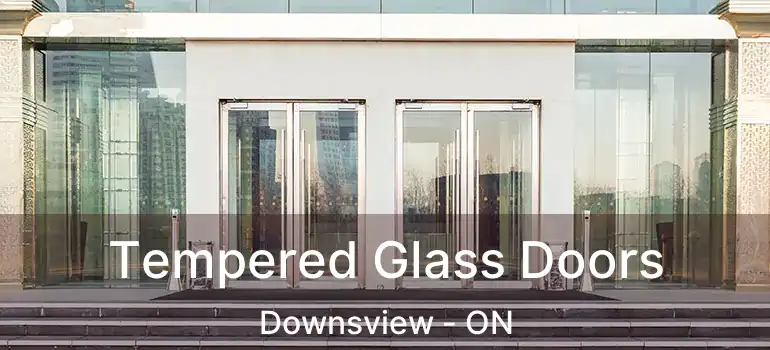  Tempered Glass Doors Downsview - ON