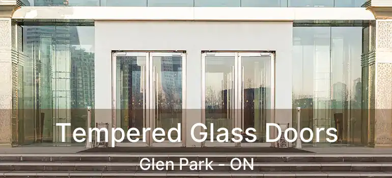  Tempered Glass Doors Glen Park - ON