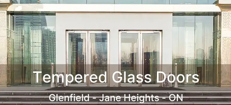  Tempered Glass Doors Glenfield - Jane Heights - ON