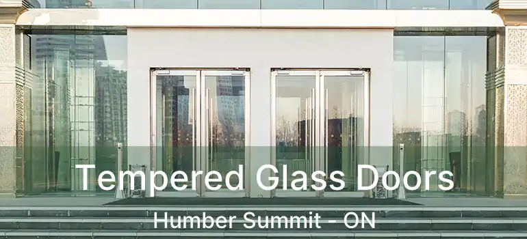 Tempered Glass Doors Humber Summit - ON