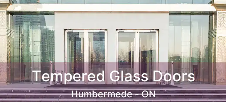 Tempered Glass Doors Humbermede - ON