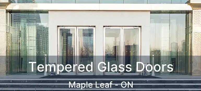 Tempered Glass Doors Maple Leaf - ON