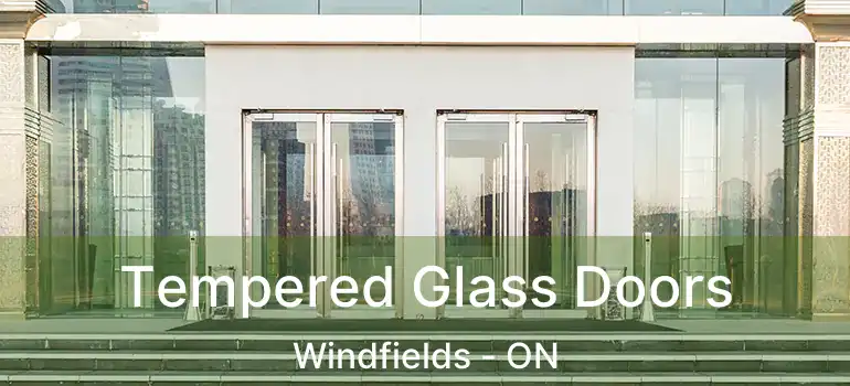  Tempered Glass Doors Windfields - ON