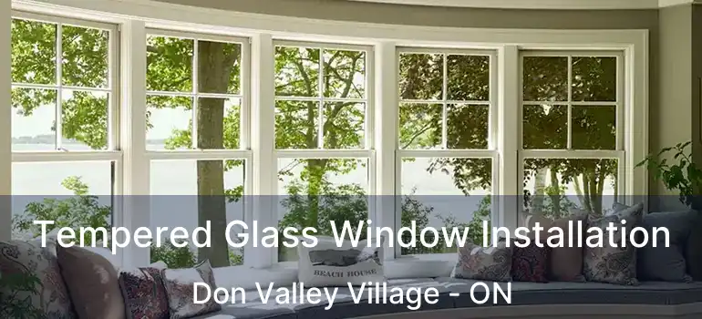  Tempered Glass Window Installation Don Valley Village - ON