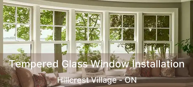  Tempered Glass Window Installation Hillcrest Village - ON