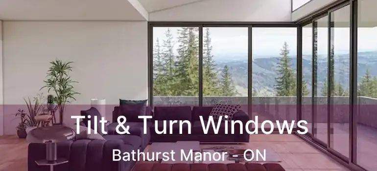  Tilt & Turn Windows Bathurst Manor - ON