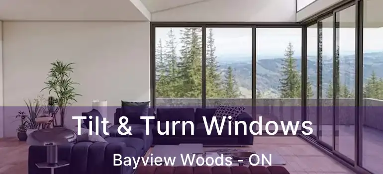  Tilt & Turn Windows Bayview Woods - ON