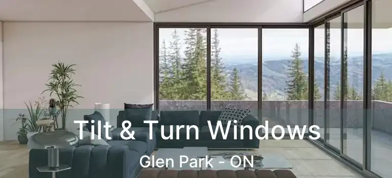  Tilt & Turn Windows Glen Park - ON