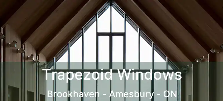  Trapezoid Windows Brookhaven - Amesbury - ON