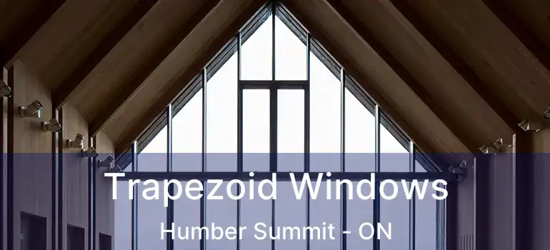  Trapezoid Windows Humber Summit - ON